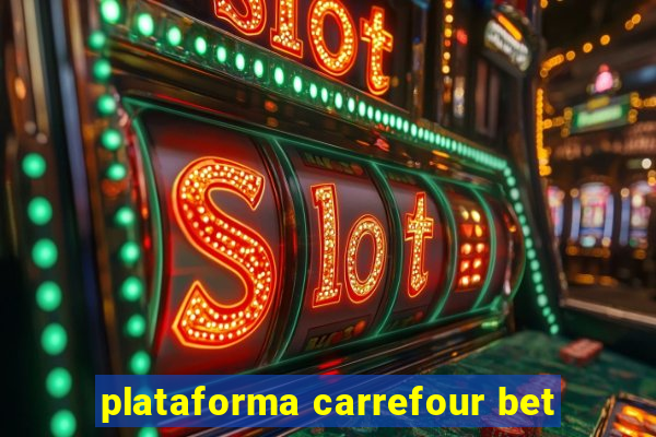 plataforma carrefour bet